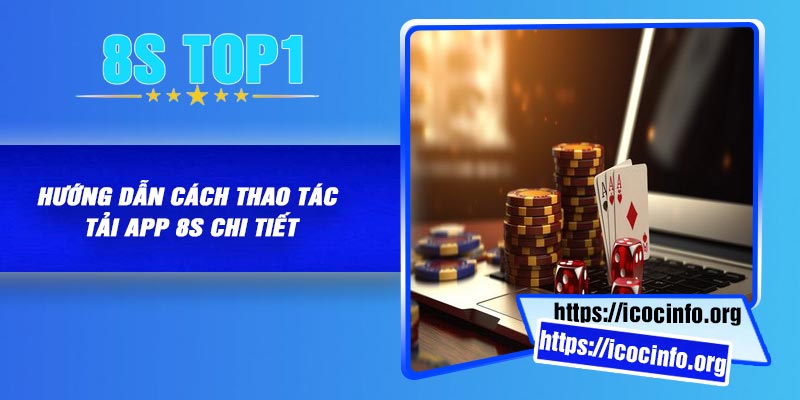 Hướng dẫn cách thao tác tải app 8S chi tiết