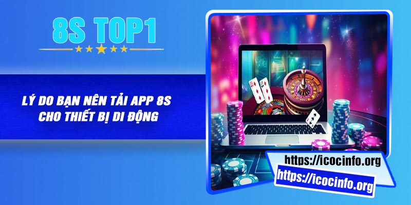 Lý do bạn nên tải app 8S cho thiết bị di động