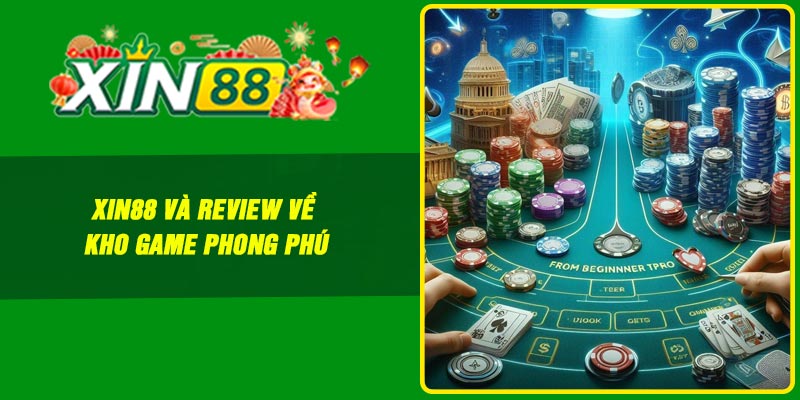 Xin88 và review về kho game phong phú