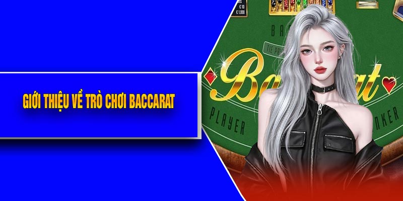 Giới Thiệu Về Trò Chơi Baccarat