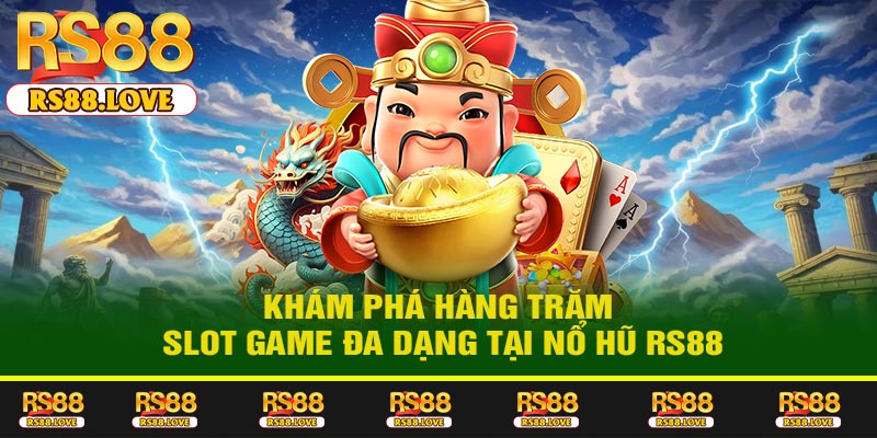 Khám Phá Hàng Trăm Slot Game Đa Dạng Tại Nổ Hũ RS88